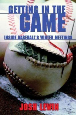 Getting in the Game: Inside Baseball's Winter M... 1574887912 Book Cover