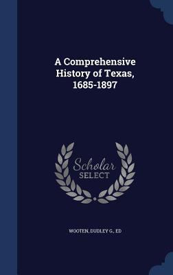 A Comprehensive History of Texas, 1685-1897 1340072122 Book Cover