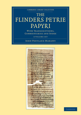 The Flinders Petrie Papyri 3 Volume Set: With T... 1108068022 Book Cover