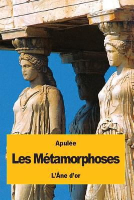 Les Métamorphoses: ou L'Âne d'or [French] 1536962112 Book Cover