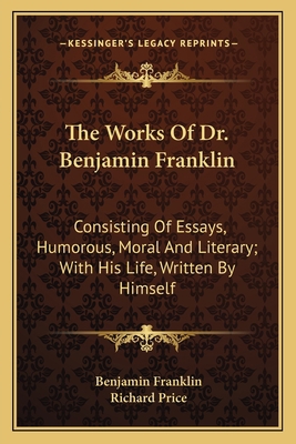 The Works Of Dr. Benjamin Franklin: Consisting ... 1163782947 Book Cover