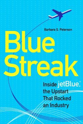 Blue Streak: Inside Jetblue, the Upstart That R... 1591840589 Book Cover