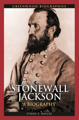 Stonewall Jackson: A Biography 0313385831 Book Cover