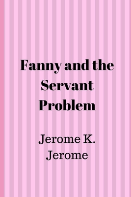 Fanny and the Servant Problem 1695304144 Book Cover