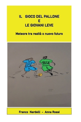 Il gioco del pallone e le giovani leve "Meteore... [Italian] B0CN28GCJQ Book Cover