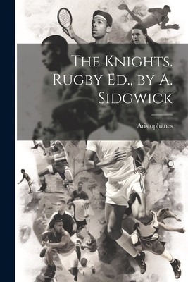 The Knights. Rugby Ed., by A. Sidgwick 1021380172 Book Cover