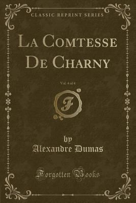 La Comtesse de Charny, Vol. 4 of 4 (Classic Rep... 133198808X Book Cover