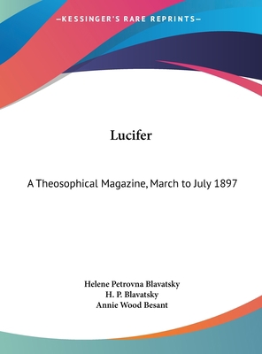 Lucifer: A Theosophical Magazine, March to July... 1161408835 Book Cover