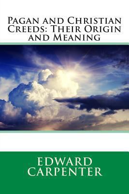Pagan and Christian Creeds: Their Origin and Me... 149593103X Book Cover