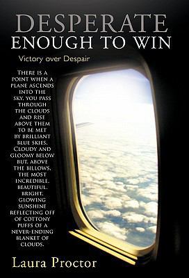 Desperate Enough to Win: Victory Over Despair 1449708838 Book Cover