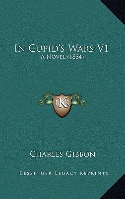 In Cupid's Wars V1: A Novel (1884) 1165006561 Book Cover