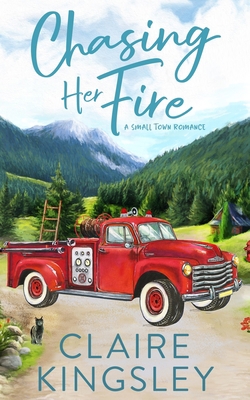 Chasing Her Fire: A Small Town Romance 1959809059 Book Cover