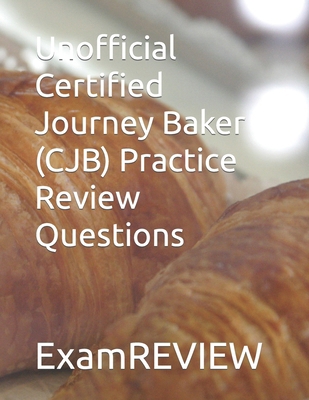 Unofficial Certified Journey Baker (CJB) Practi... B0CQ776XVZ Book Cover