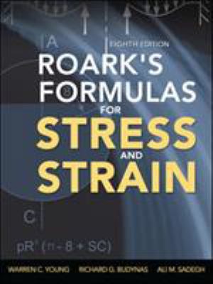 Roark's Formulas for Stress and Strain, 8th Edi... 0071742476 Book Cover