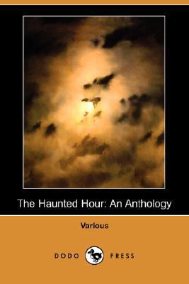 The Haunted Hour: An Anthology (Dodo Press) 1409900592 Book Cover
