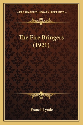 The Fire Bringers (1921) 1167215508 Book Cover
