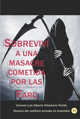 Sobreviví a una masacre cometida por las Farc en Urabá (Historia del conflicto armado en Colombia) (Spanish Edition) B085RTM688 Book Cover