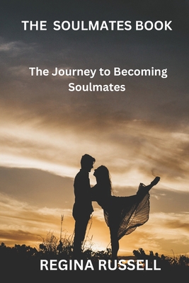 The Soulmates Book (Volume 1): The Journey to B... B0DNT7977G Book Cover