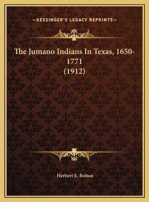 The Jumano Indians In Texas, 1650-1771 (1912) 1169418015 Book Cover