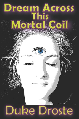 Dream Across This Mortal Coil 0578288176 Book Cover