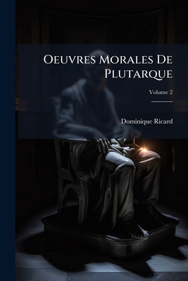 Oeuvres Morales De Plutarque; Volume 2 [French] 1146922027 Book Cover