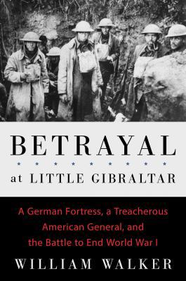 Betrayal at Little Gibraltar: A German Fortress... 1501117890 Book Cover