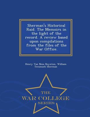 Sherman's Historical Raid. the Memoirs in the L... 129847549X Book Cover