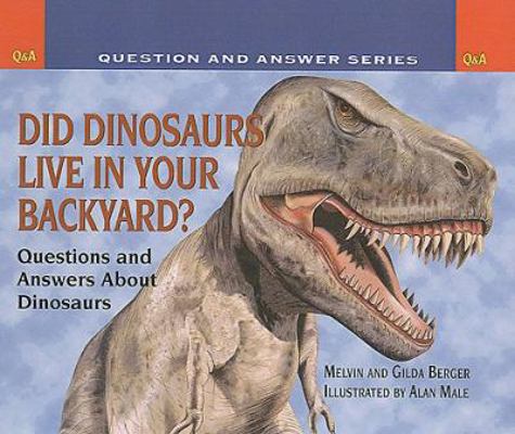 Did Dinosaurs Live in Your Backyard? 0756917352 Book Cover