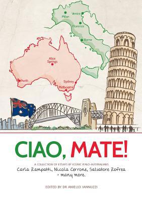 Ciao Mate: Italian Australian essays 1925826538 Book Cover