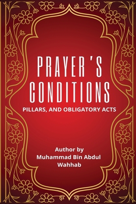 Prayer's Conditions - Pillars and Obligatory Acts 4994622043 Book Cover