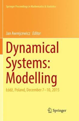 Dynamical Systems: Modelling: Lód&#378;, Poland... 3319825720 Book Cover