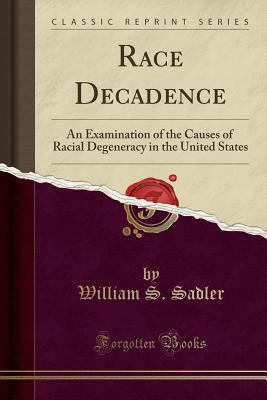 Race Decadence: An Examination of the Causes of... 1331606853 Book Cover