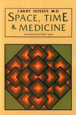 Space, Time, and Medicine: Foreword by Fritjof ... 0394710916 Book Cover