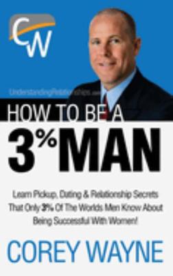 How to Be a 3% Man, Winning the Heart of the Wo... 1387359630 Book Cover