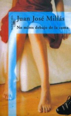 NO MIRES DEBAJO DE LA CAMA (Spanish Edition) [Spanish] 8420478628 Book Cover