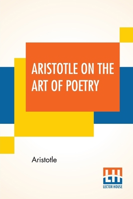 Aristotle On The Art Of Poetry: Translated By I... 9354201962 Book Cover