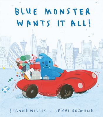 Blue Monster Wants It All! 1848698313 Book Cover