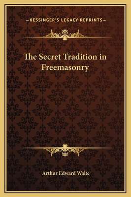 The Secret Tradition in Freemasonry 1169369863 Book Cover