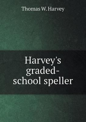 Harvey's graded-school speller 5518533357 Book Cover