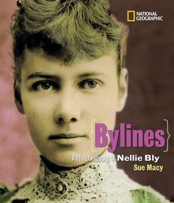 Bylines: A Photobiography of Nellie Bly 1426305133 Book Cover