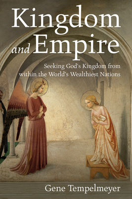 Kingdom and Empire: Seeking God's Kingdom from ... 1666716294 Book Cover