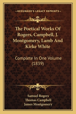 The Poetical Works Of Rogers, Campbell, J. Mont... 1164047701 Book Cover