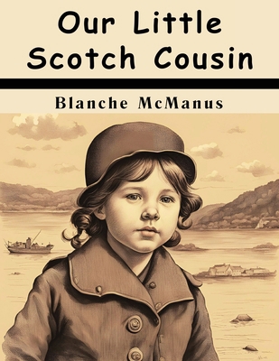 Our Little Scotch Cousin 1836577532 Book Cover