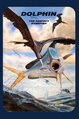Dolphin: The Perfect Gamefish 1957077549 Book Cover