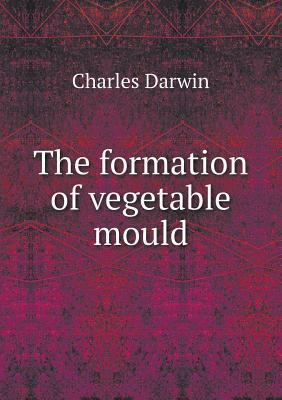 The formation of vegetable mould 5518622821 Book Cover