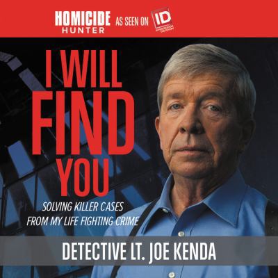 I Will Find You: Killer Cases from My Life in C... 1478991461 Book Cover