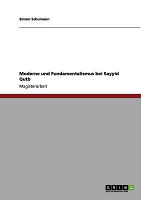 Moderne und Fundamentalismus bei Sayyid Qutb [German] 3656040184 Book Cover