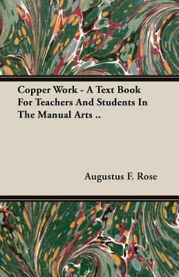 Copper Work - A Text Book For Teachers And Stud... 1406782955 Book Cover