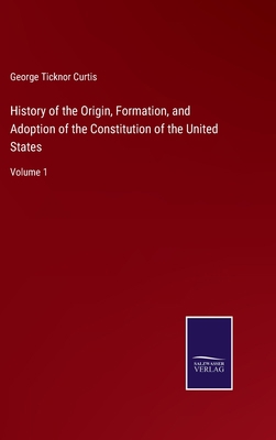 History of the Origin, Formation, and Adoption ... 3752588632 Book Cover