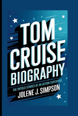 Tom Cruise Biography: The Untold Stories of an ...            Book Cover